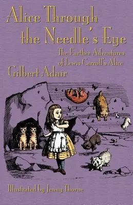 Alice Through the Needle's Eye: Lewis Carroll Alice-jának további kalandjai - Alice Through the Needle's Eye: The Further Adventures of Lewis Carroll's Alice