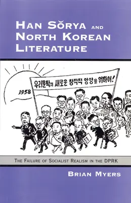 Han Sorya és az észak-koreai irodalom: A szocialista realizmus kudarca a KNDK-ban - Han Sorya and North Korean Literature: The Failure of Socialist Realism in the DPRK