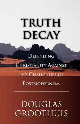 Az igazság bomlása: A kereszténység védelme a posztmodernizmus kihívásaival szemben - Truth Decay: Defending Christianity Against the Challenges of Postmodernism