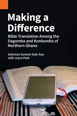 Making a Difference: Bibliafordítás az észak-ghánai Dagomba és Konkomba nép körében - Making a Difference: Bible Translation among the Dagomba and Konkomba of Northern Ghana