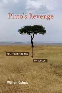 Platón bosszúja: Politika az ökológia korában - Plato's Revenge: Politics in the Age of Ecology
