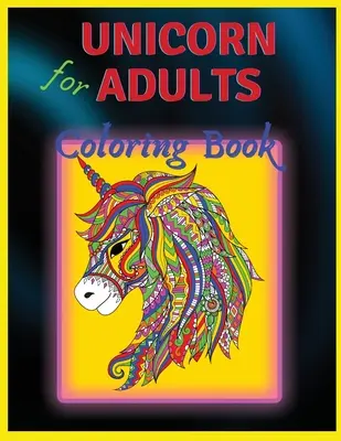 Egyszarvú színezőkönyv: Felnőtteknek - Unicorn Coloring Book: For Adults