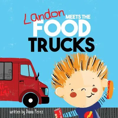 Landon találkozik a Food Trucks-szal - Landon Meets the Food Trucks