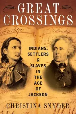 Nagy átkelések: Indiánok, telepesek és rabszolgák Jackson korában - Great Crossings: Indians, Settlers, and Slaves in the Age of Jackson