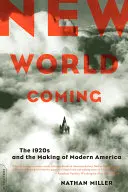 Új világ jön: Az 1920-as évek és a modern Amerika kialakulása - New World Coming: The 1920s and the Making of Modern America