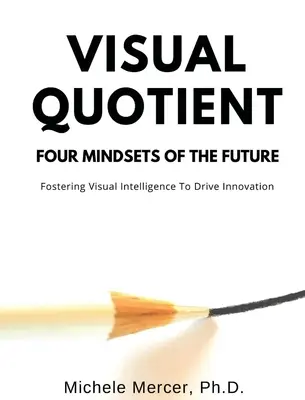 Vizuális kvóták: A jövő négy gondolkodásmódja - Visual Quotient: Four Mindsets of the Future
