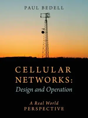 Celluláris hálózatok: Tervezés és működés - A való világ perspektívája - Cellular Networks: Design and Operation - A Real World Perspective