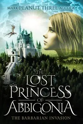 Abbigónia elveszett hercegnője: A barbárok inváziója - The Lost Princess of Abbigonia: The Barbarian Invasion