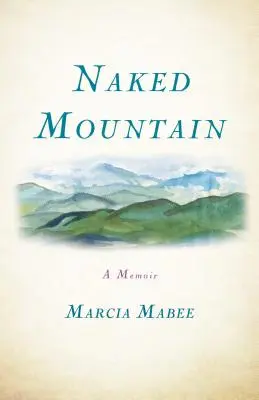 Meztelen hegy: A Memoir - Naked Mountain: A Memoir