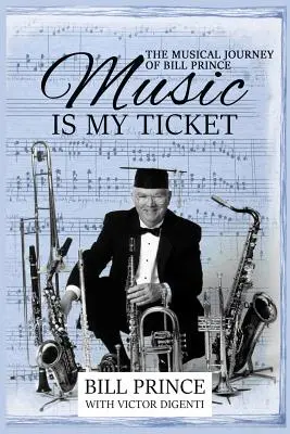 A zene a jegyem: Bill Prince zenei utazása - Music is My Ticket: The Musical Journey of Bill Prince