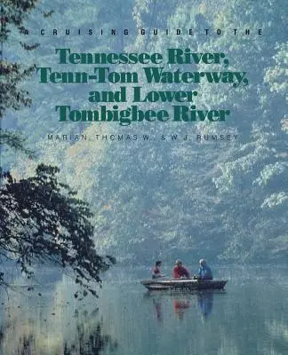 Útikalauz a Tennessee folyó, a Tenn-Tom vízi útvonal és az alsó Tombigbee folyóhoz - A Cruising Guide to the Tennessee River, Tenn-Tom Waterway, and Lower Tombigbee River