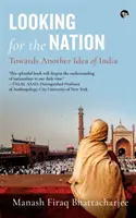 A nemzetet keresve: India egy másik eszméje felé - Looking for the Nation: Towards Another Idea of India