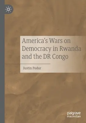 Amerika háborúi a demokrácia ellen Ruandában és Kongóban - America's Wars on Democracy in Rwanda and the Dr Congo