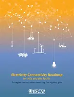 Ázsia és a csendes-óceáni térség villamosenergia-összeköttetési ütemterve - Electricity Connectivity Roadmap for Asia and the Pacific