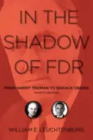 FDR árnyékában: Harry Trumantól Barack Obamáig - In the Shadow of FDR: From Harry Truman to Barack Obama