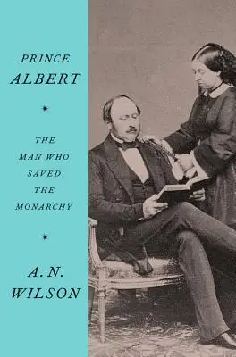 Albert herceg: A férfi, aki megmentette a Monarchiát - Prince Albert: The Man Who Saved the Monarchy