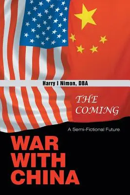 The Coming War with China: Egy félig fiktív jövő - The Coming War with China: A Semi-Fictional Future