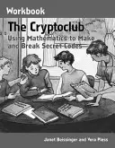 A Cryptoclub munkafüzet: A matematika segítségével titkos kódok készítése és feltörése - The Cryptoclub Workbook: Using Mathematics to Make and Break Secret Codes