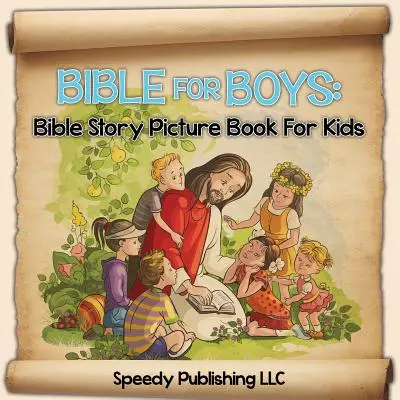 Bible For Boys: Bible Story Picture Book For Kids (Biblia fiúknak: Bibliai történet képeskönyv gyerekeknek) - Bible For Boys: Bible Story Picture Book For Kids