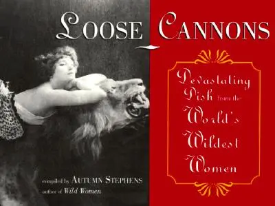 Loose Cannons: A világ legvadabb nőinek pusztító ételei - Loose Cannons: Devastating Dish from the World's Wildest Women