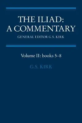 Az Iliász: A Commentary: 2. kötet, 5-8. könyv - The Iliad: A Commentary: Volume 2, Books 5-8