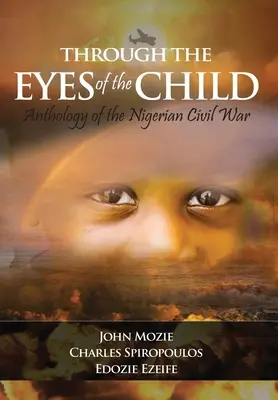 A gyermek szemével: A nigériai polgárháború antológiája - Through the Eyes of the Child: Anthology of Nigerian Civil War