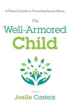 A jól páncélozott gyermek: A szülők útmutatója a szexuális visszaélések megelőzéséhez - The Well-Armored Child: A Parent's Guide to Preventing Sexual Abuse