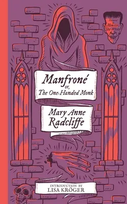 Manfrone; avagy a félkezű szerzetes (Monster, She Wrote) - Manfrone; or, The One-Handed Monk (Monster, She Wrote)