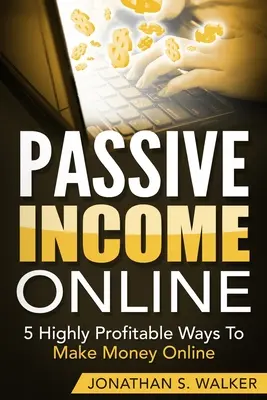 Passzív jövedelem online - Hogyan szerezhetsz passzív jövedelmet a korai nyugdíjba vonuláshoz: 5 rendkívül jövedelmező módja az online pénzkeresésnek - Passive Income Online - How to Earn Passive Income For Early Retirement: 5 Highly Profitable Ways To Make Money Online