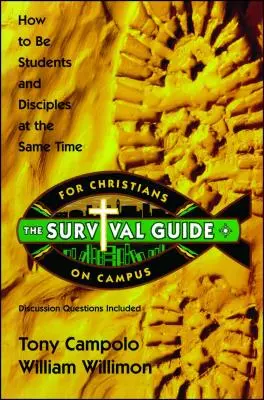 Túlélési útmutató keresztényeknek az egyetemen: Hogyan legyünk egyszerre diákok és tanítványok? - Survival Guide for Christians on Campus: How to Be Students and Disciples at the Same Time