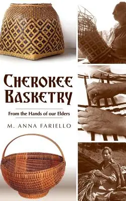 Cherokee kosárfonás: Az idősebbek kezeiből - Cherokee Basketry: From the Hands of Our Elders