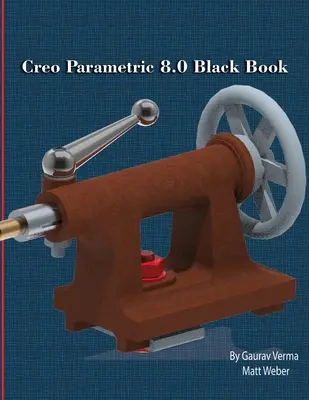 Creo Parametric 8.0 Fekete könyv - Creo Parametric 8.0 Black Book