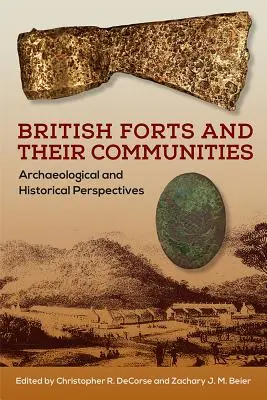 Brit erődök és közösségeik: Régészeti és történeti perspektívák - British Forts and Their Communities: Archaeological and Historical Perspectives