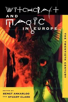 Boszorkányság és mágia Európában, 6. kötet: A huszadik század - Witchcraft and Magic in Europe, Volume 6: The Twentieth Century