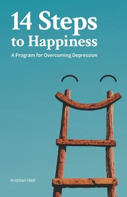 14 lépés a boldogsághoz: Program a depresszió leküzdésére - 14 Steps to Happiness: A Program for Overcoming Depression