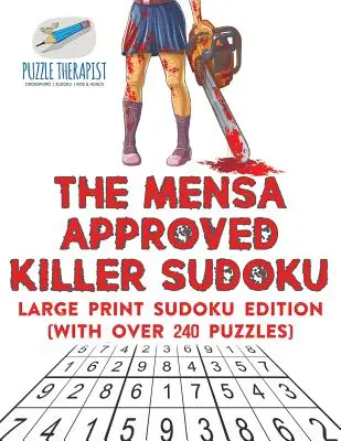 A Mensa által jóváhagyott gyilkos szudoku nagyméretű nyomtatott szudoku kiadás (több mint 240 rejtvénnyel) - The Mensa Approved Killer Sudoku Large Print Sudoku Edition (with over 240 Puzzles)
