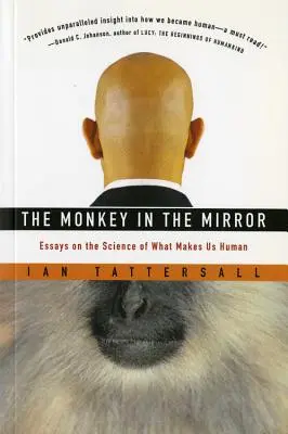 A majom a tükörben: Esszék arról a tudományról, hogy mi tesz minket emberré - The Monkey in the Mirror: Essays on the Science of What Makes Us Human