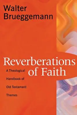 A hit visszhangja: Az ószövetségi témák teológiai kézikönyve - Reverberations of Faith: A Theological Handbook of Old Testament Themes