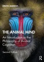 Az állati elme: Bevezetés az állati megismerés filozófiájába - The Animal Mind: An Introduction to the Philosophy of Animal Cognition