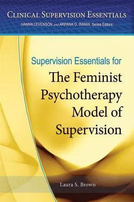 Szupervíziós alapismeretek a feminista pszichoterápiás szupervíziós modellhez - Supervision Essentials for the Feminist Psychotherapy Model of Supervision