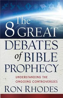 A bibliai próféciák 8 nagy vitája - The 8 Great Debates of Bible Prophecy