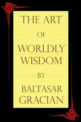 A világi bölcsesség művészete - The Art of Worldly Wisdom