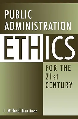 Közigazgatási etika a 21. században - Public Administration Ethics for the 21st Century