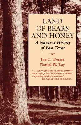 A medvék és a méz földje: Kelet-Texas természettörténete - Land of Bears and Honey: A Natural History of East Texas