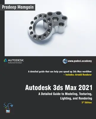 Autodesk 3ds Max 2021: A Detailed Guide to Modeling, Texturing, Lighting, and Rendering, 3rd Edition (Részletes útmutató a modellezéshez, textúrázáshoz, világításhoz és rendereléshez), 3. kiadás. - Autodesk 3ds Max 2021: A Detailed Guide to Modeling, Texturing, Lighting, and Rendering, 3rd Edition