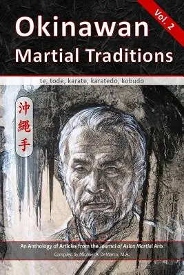 Okinawai harci hagyományok 2. kötet: Te, Tode, Karate, Karatedo, Kobudo - Okinawan Martial Traditions Vol. 2: Te, Tode, Karate, Karatedo, Kobudo