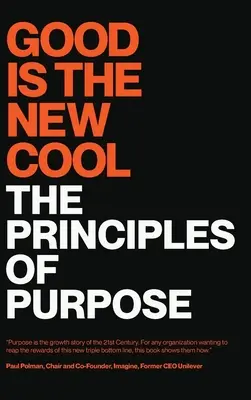 A jó az új menő: A cél alapelvei - Good Is the New Cool: The Principles Of Purpose