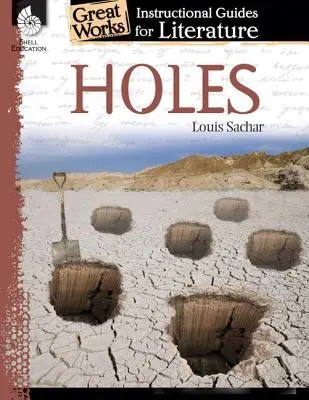 Holes: Egy oktatási útmutató az irodalomhoz: An Instructional Guide for Literature - Holes: An Instructional Guide for Literature: An Instructional Guide for Literature