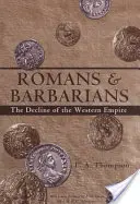 Rómaiak és barbárok: A nyugati birodalom hanyatlása - Romans and Barbarians: The Decline of the Western Empire