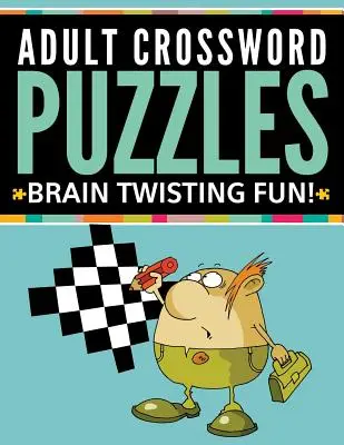 Felnőtt keresztrejtvények: Brain Twisting Fun! - Adult Crossword Puzzles: Brain Twisting Fun!